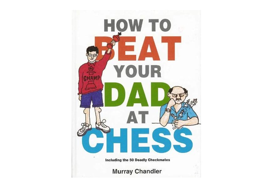 how to beat your dad at chess