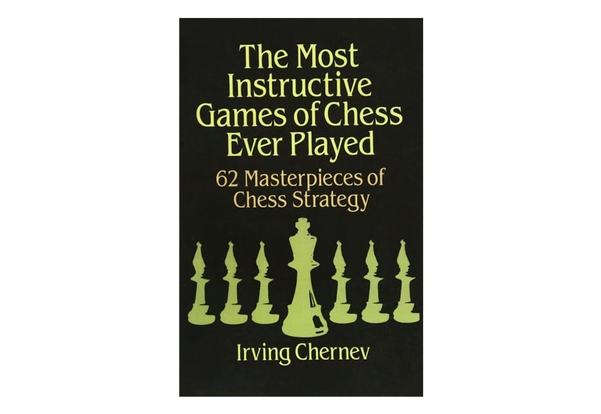 the most instructive games of chess ever played: 62 masterpieces of chess strategy